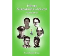 Héroes Misioneros Católicos - Volumen 5