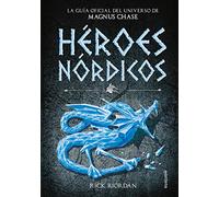 Héroes Nórdicos (Magnus Chase y los dioses de Asgard): La guía oficial del universo de Magnus Chase (Montena)