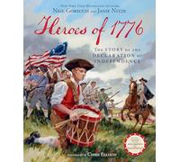 Heroes of 1776: The Story of the Declaration of Independence