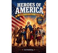 Heroes of America: Inspirational Stories of American History for Kids