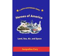 Heroes of America: Land, Sea, Air, and Space: 5 (250th Anniversary Children's Series)