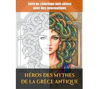 Heroes of Ancient Greek Myths: Livre de coloriage avec des faits sur les dieux, les héros et les légendes de la Grèce antique - dès 8 ans
