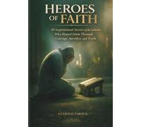 Heroes of Faith: 30 FraoukInspirational Stories of the Sahaba Who Shaped Islam Through Courage, Sacrifice, and Truth