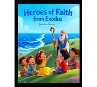 Heroes of Faith from Exodus (Ages 3-7) (Exodus Adventures for Little Ones)