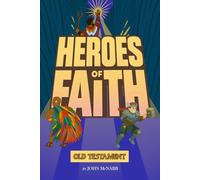 Heroes of Faith: Old Testament