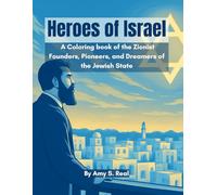 Heroes of Israel: A Coloring Book: Inspiring Stories of the Zionist Founders, Pioneers, and Dreamers of the Jewish State (The Jewish Heritage Activity Series)