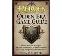 Heroes of Might and Magic: Olden Era Game Guide: Master Jadame Strategies, Faction Breakdowns, Combat Mastery & Victory Blueprints for Every Player