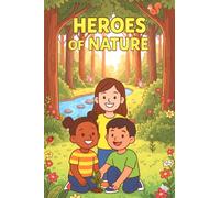 Heroes of Nature: A Fun and Inspiring Coloring Book for Kids to Learn Kindness, Teamwork & Care for Nature