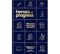 Heroes of Progress: 65 People Who Changed the World