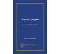 Heroes of progress: stories of sucessful Americans