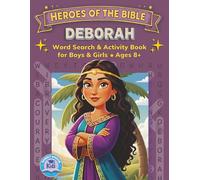 Heroes of the Bible: Deborah - Word Search & Activity Book for Boys and Girls Ages 8+: 90+ Puzzles, Mazes, Crosswords and Trivia from the Life of the ... the Bible Activity Books for Boys and Girls)