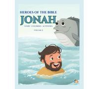 Heroes of the Bible - Volume 2: Jonah: A Christian Children’s Book with Story, Coloring Pages, and Activities