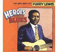 Heroes of the Blues: Very Best of Furry Lewis