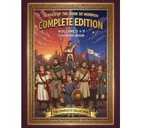 Heroes of the Book of Mormon Coloring Book: Complete Edition: All Stories from Volumes 1-7 in One Inspirational Collection (Heroes of the Book of Mormon Coloring Series)