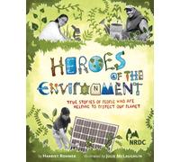 Heroes of the Environment: The Stories of People Who are Helping to Protect the Planet (Nrdc)
