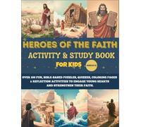 HEROES OF THE FAITH ACTIVITY & STUDY BOOK FOR KIDS AGES 8-12: Over 100 Fun, Bible-Based Puzzles, Quizzes, Coloring Pages & Reflection Activities to Engage Young Hearts and Strengthen Their Faith.s