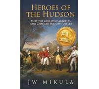 Heroes of the Hudson: Meet the Cast of Characters Who Changed History Forever (Cast of the Empire)