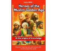 Heroes of the Muslim Golden Age: At the origins of knowledge