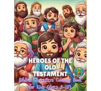 HEROES OF THE OLD TESTAMENT: Biblical Characters Coloring Book for Kids (Ages 3-10) (Genaritos English books Collection)