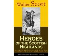 Heroes Of The Scottish Highlands: Ivanhoe Waverley And Rob Roy (3 Unab