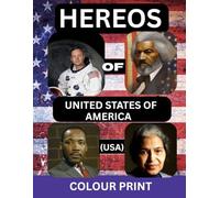 Heroes of United States of America (USA): Inspiring American Patriots, Military Legends, Leaders, and National Icons for Children Ages 3-8