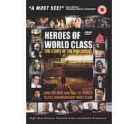 Heroes of World Class - The Story of the Von Erichs