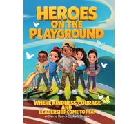 Heroes on the Playground: Where Kindness, Courage, and Leadership Come to Play
