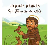 Héroes Reales - San Francisco de Asís: Historias de santos para colorear
