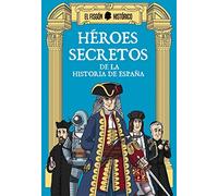 Héroes secretos de la historia de España: De la historia de España (Somos B)