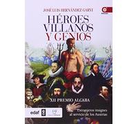 HÉROES,VILLANOS Y GENIOS. EXTRANJEROS INSIGNES AL SERVICIO DE LOS AUSTRIAS (Clío Crónicas de la Historia)