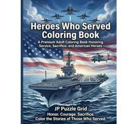 Heroes Who Served Coloring Book: A Premium Adult Coloring Book Honoring Service, Sacrifice, and American Heroes