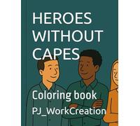 HEROES WITHOUT CAPES: Coloring book