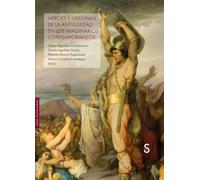 HÉROES Y HEROÍNAS DE LA ANTIGÜEDAD EN LOS IMAGINARIOS CONTEMPORÁNEOS (Sílex Universidad Magnum)