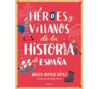 Héroes y villanos de la historia de España (No ficción ilustrados)