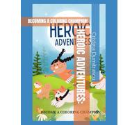 HEROIC ADVENTURES:: BECOMING A COLORING CHAMPION!