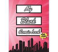 Heroic Adventures Blank Comic Book for Boys: Create Your Own Superhero Stories with Action-Packed Panels & Templates (8.5x11 Inches, 130 Pages)