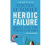 Heroic Failure: Brexit and the Politics of Pain – Apollo
