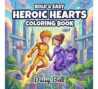 Heroic Hearts Coloring Book: 50 Bold and Easy Superhero Romance Coloring Pages - A Relaxing Action and Love Story for Adults and Teens