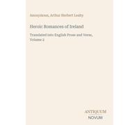 Heroic Romances of Ireland: Translated into English Prose and Verse, Volume 2
