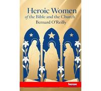 Heroic Women of the Bible and the Church