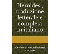 Heroides , traduzione letterale e completa in italiano: Ovidio come non l’hai mai studiato