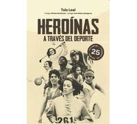 Heroínas a través del deporte | Tolo Leal