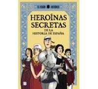 heroinas secretas: de la historia de españa
