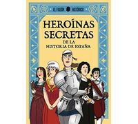 Heroínas secretas de la historia de España: De la historia de España (Somos B)