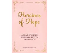 Heroines of Hope: A Year of Grace, Healing & Revival 2026 Edition