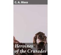 Heroines Of The Crusades (ebook)