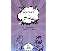 Heroines vs Villains: The Epic Legacy of Biblical Women