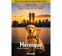 Héroïque: L'histoire vraie d’un chien qui a sauvé son maître dans le chaos du 11 septembre