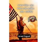 Heróis Da Revolução De 1932 (ebook)