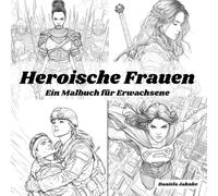Heroische Frauen: Ein Malbuch für Erwachsene